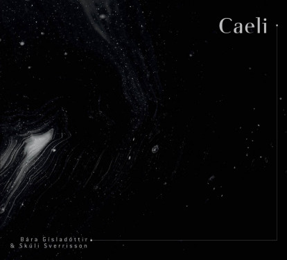 Bára Gísladóttir og Skúli Sverrisson: »Caeli«. © Sono Luminus